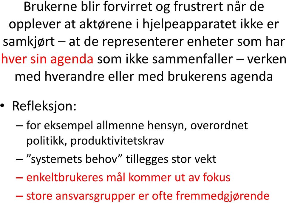 brukerens agenda Refleksjon: for eksempel allmenne hensyn, overordnet politikk, produktivitetskrav