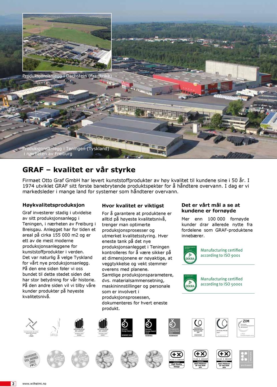 Høykvaitetsproduksjon Graf investerer stadig i utvidese av sitt produksjonsanegg i Teningen, i nærheten av Freiburg i Breisgau.