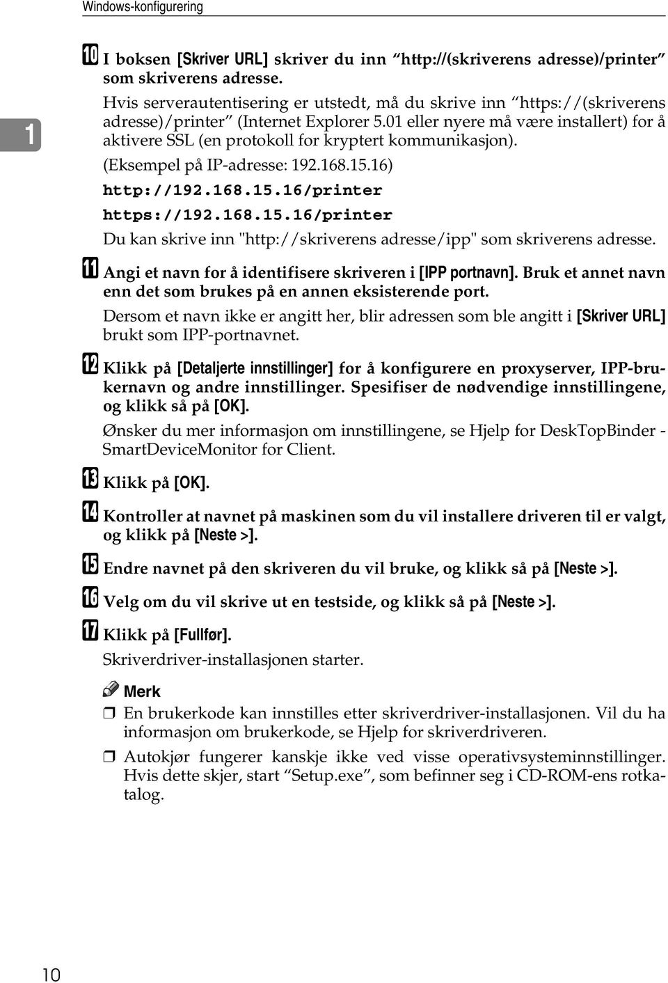 0 eller nyere må være installert) for å aktivere SSL (en protokoll for kryptert kommunikasjon). (Eksempel på IP-adresse: 92.68.5.