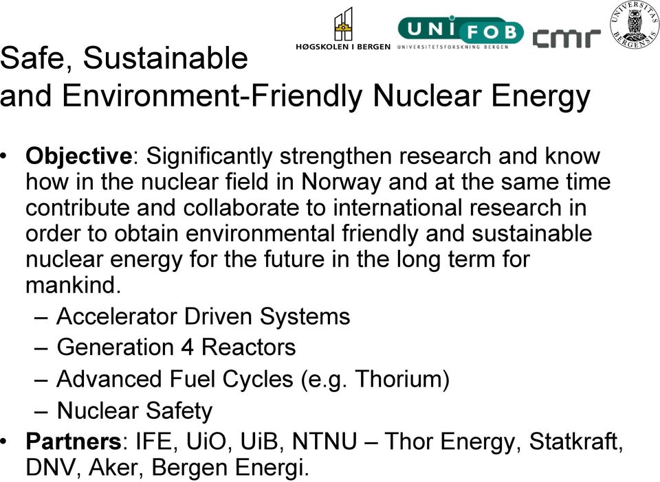 environmental friendly and sustainable nuclear energy for the future in the long term for mankind.