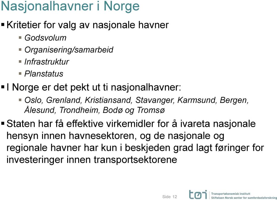 Ålesund, Trondheim, Bodø og Tromsø Staten har få effektive virkemidler for å ivareta nasjonale hensyn innen