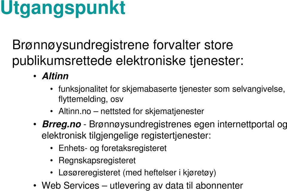no - Brønnøysundregistrenes egen internettportal og elektronisk tilgjengelige registertjenester: Enhets- og