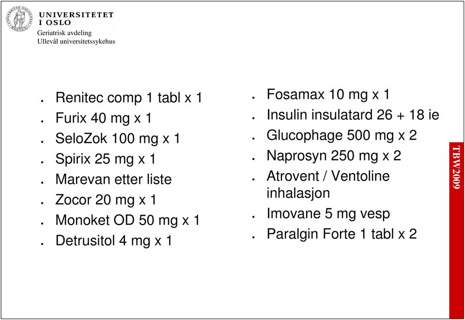 Detrusitol 25 mg x 1 etter liste 20 mg x 1 OD 50 mg x 1 4 mg x 1 Naprosyn