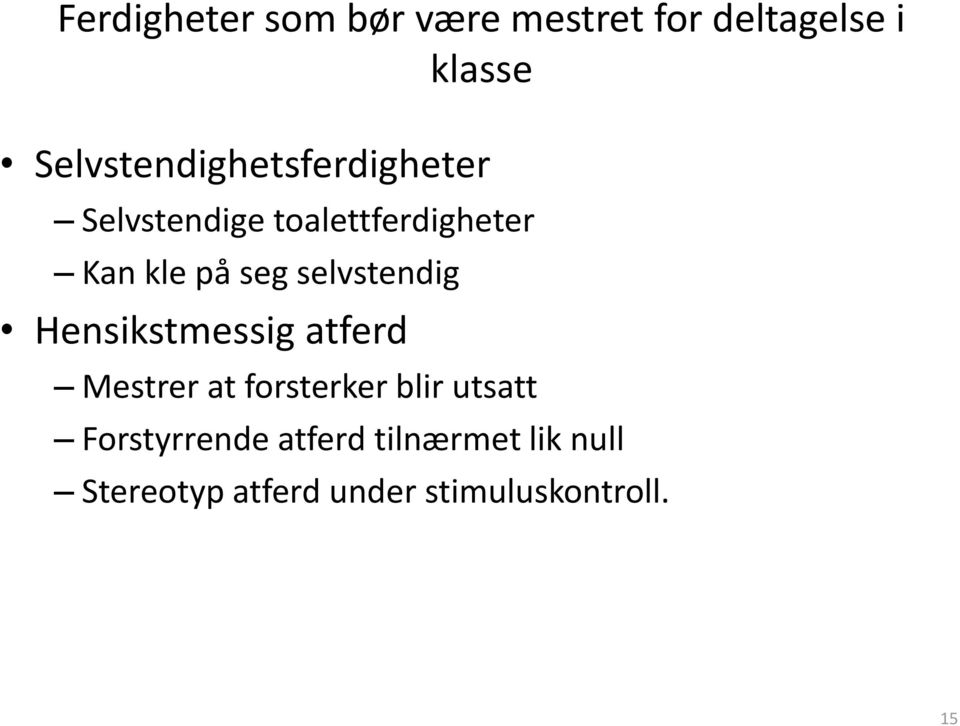 seg selvstendig Hensikstmessig atferd Mestrer at forsterker blir