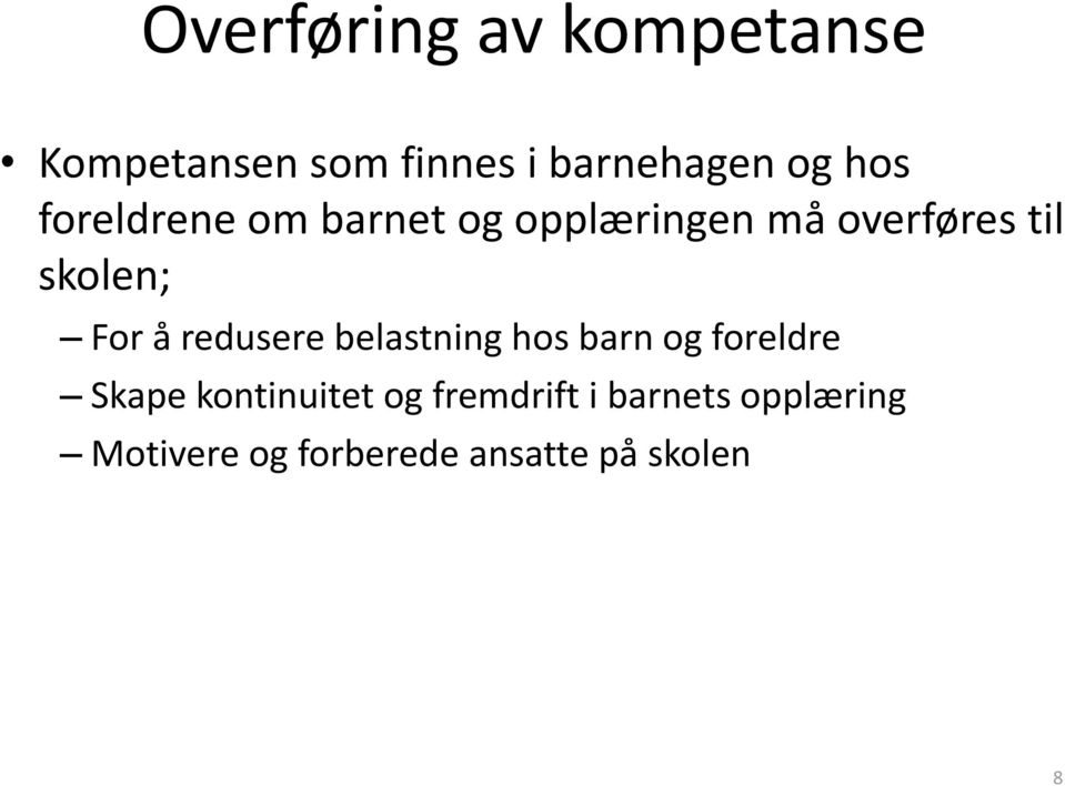 For å redusere belastning hos barn og foreldre Skape kontinuitet