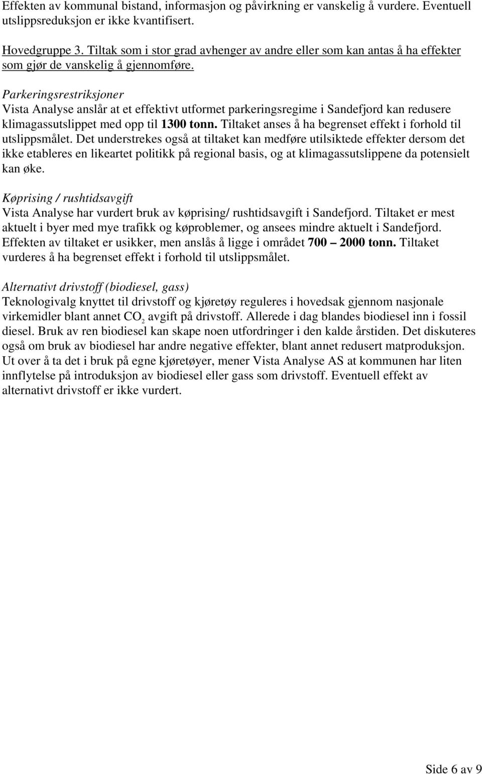 Parkeringsrestriksjoner Vista Analyse anslår at et effektivt utformet parkeringsregime i Sandefjord kan redusere klimagassutslippet med opp til 1300 tonn.