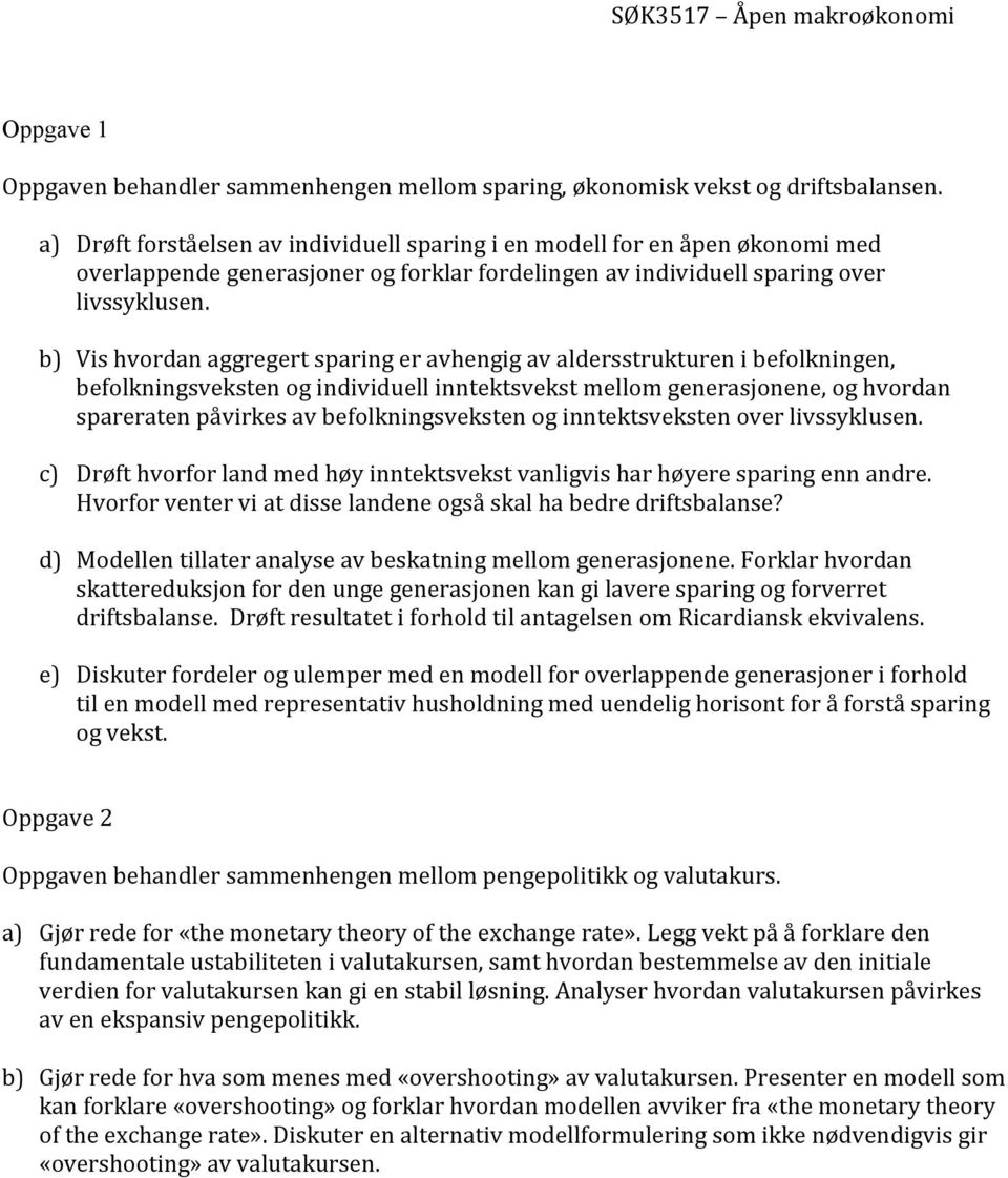 b) Vis hvordan aggregert sparing er avhengig av aldersstrukturen i befolkningen, befolkningsveksten og individuell inntektsvekst mellom generasjonene, og hvordan spareraten påvirkes av