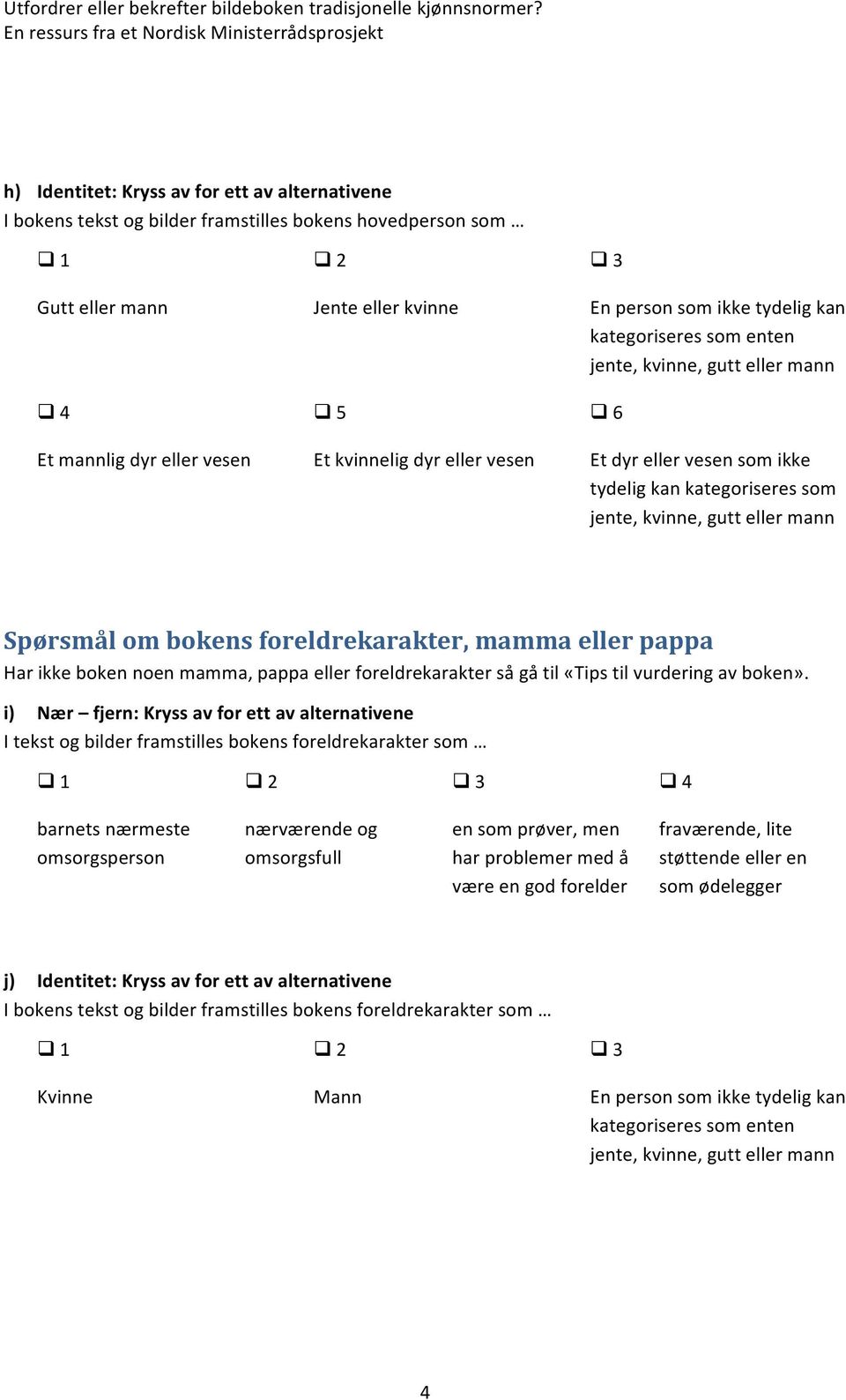 foreldrekarakter så gå til «Tips til vurdering av boken».