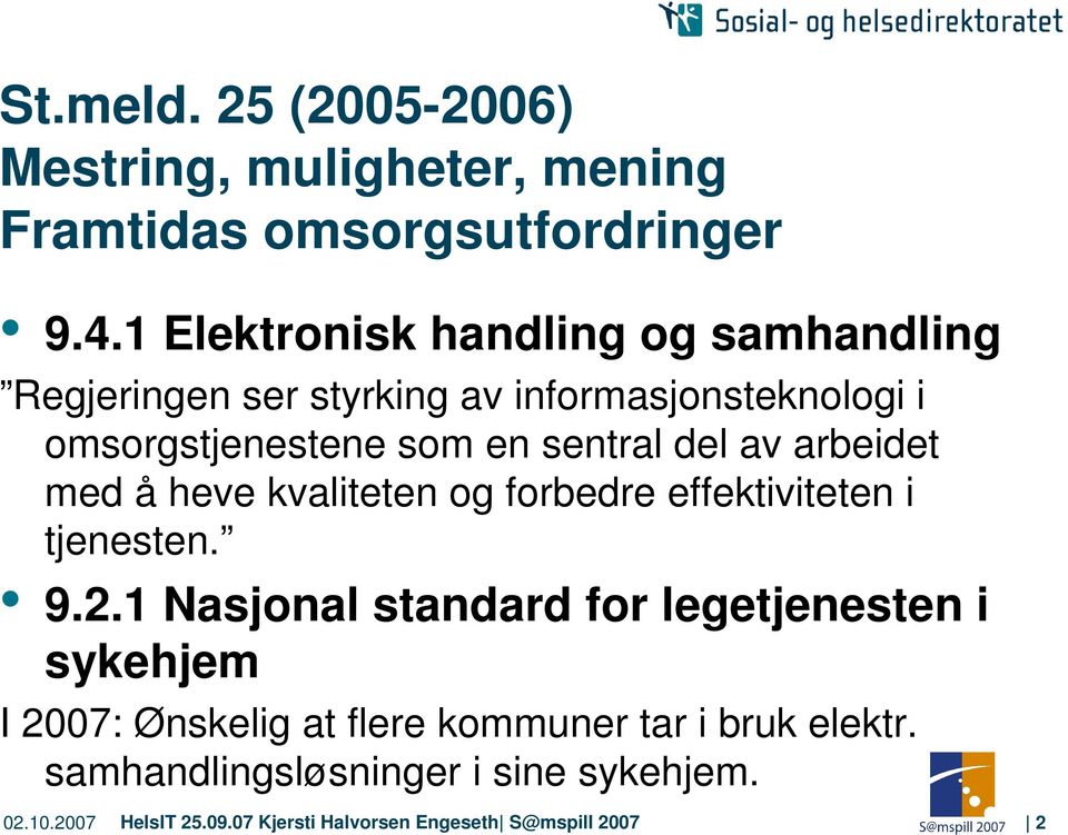 del av arbeidet med å heve kvaliteten og forbedre effektiviteten i tjenesten. 9.2.