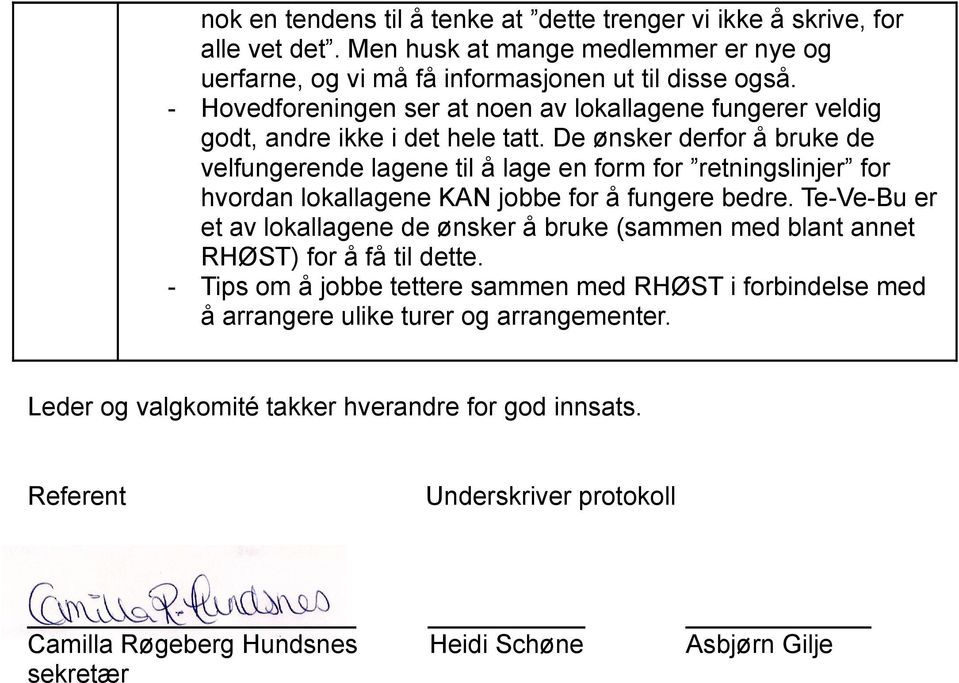 De ønsker derfor å bruke de velfungerende lagene til å lage en form for retningslinjer for hvordan lokallagene KAN jobbe for å fungere bedre.