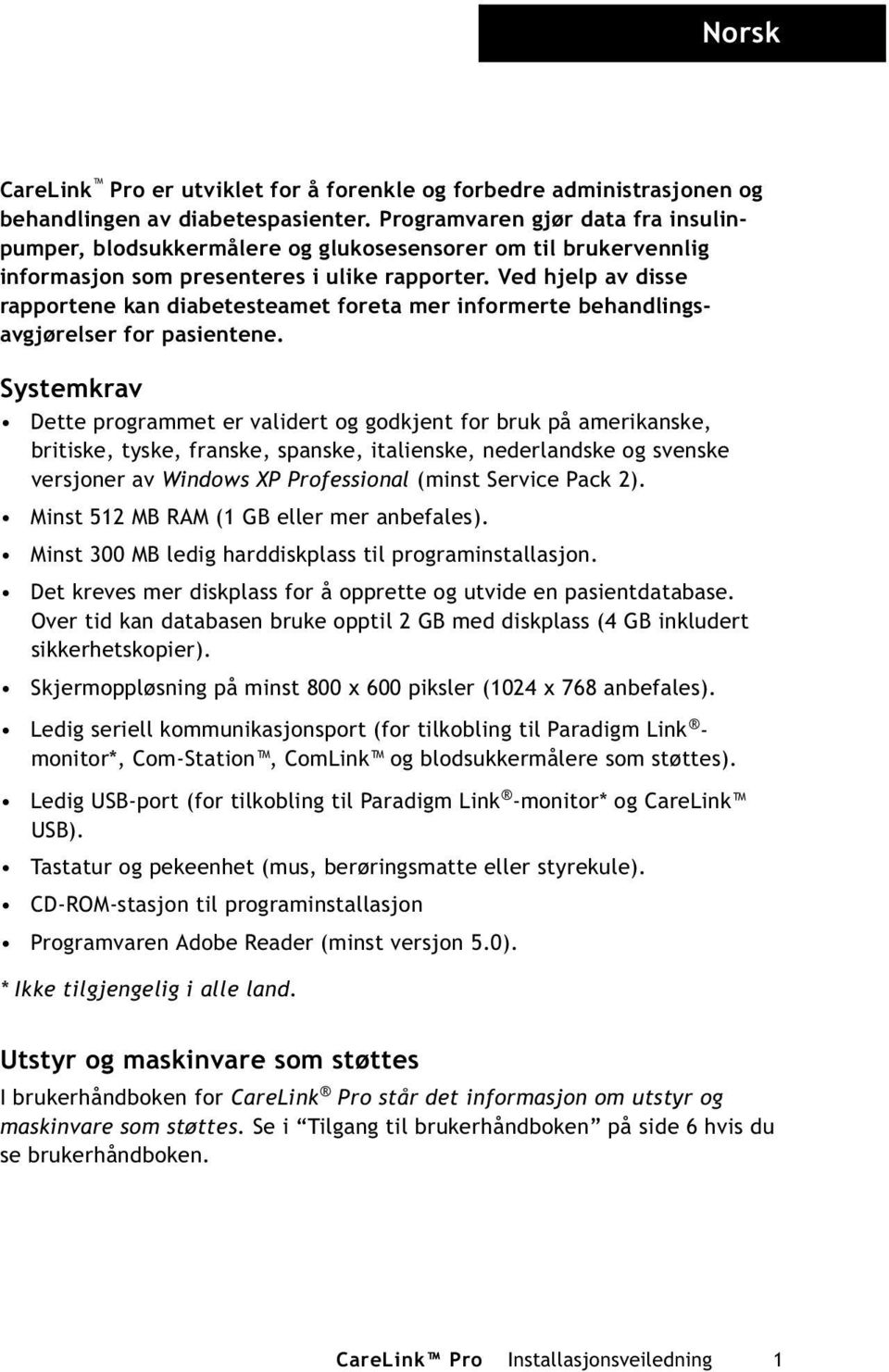 Ved hjelp av disse rapportene kan diabetesteamet foreta mer informerte behandlingsavgjørelser for pasientene.