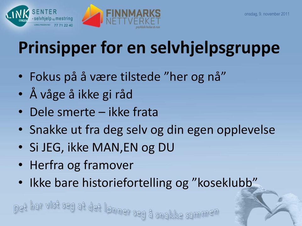 ut fra deg selv og din egen opplevelse Si JEG, ikke MAN,EN og