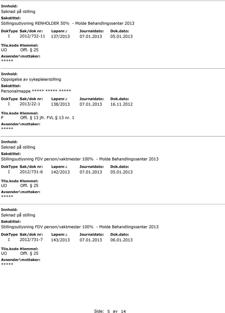 2012/731-6 142/2013 05.01.2013 Stillingsutlysning FDV person/vaktmester 100% - Molde
