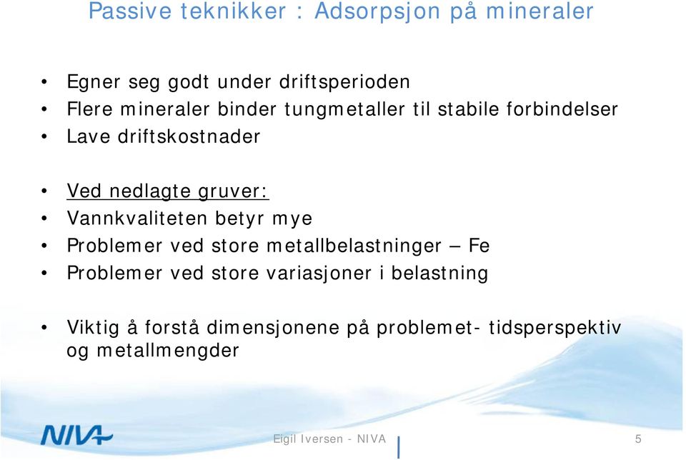 gruver: Vannkvaliteten betyr mye Problemer ved store metallbelastninger Fe Problemer ved