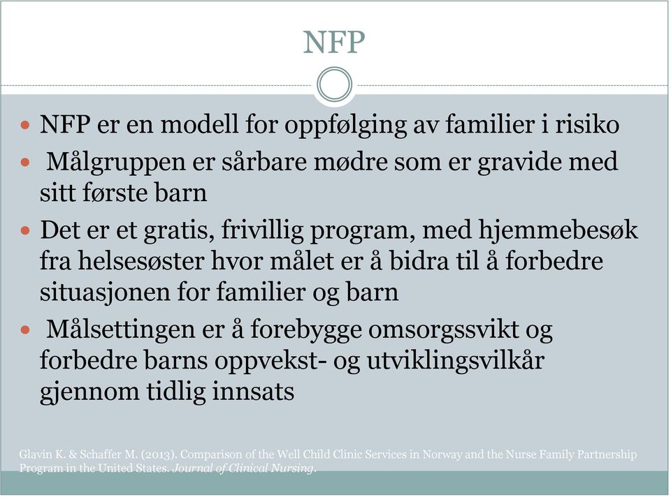 helsesøster hvor målet er å bidra til å forbedre situasjonen for familier og barn