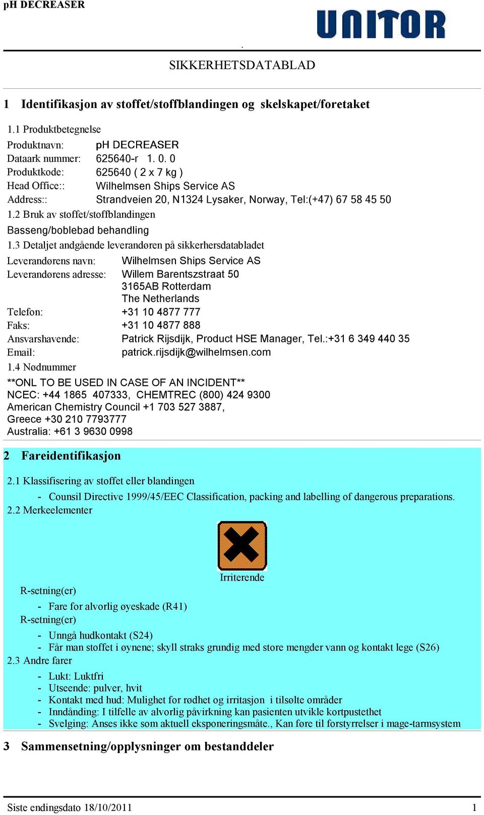 2 Bruk av stoffet/stoffblandingen Basseng/boblebad behandling 1.