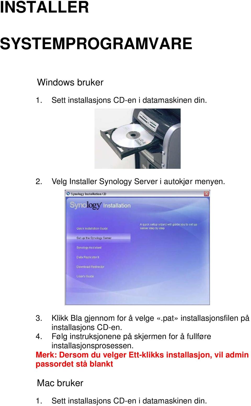 pat» installasjonsfilen på installasjons CD-en. 4.