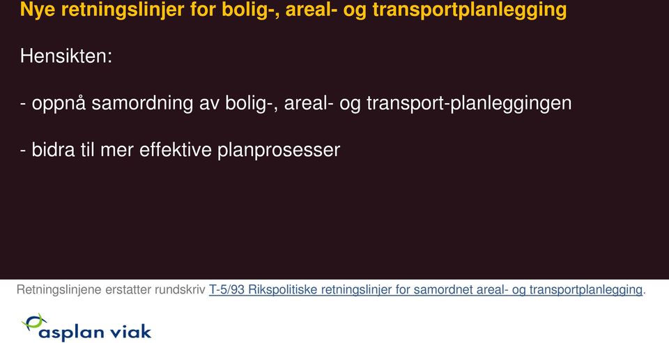 til mer effektive planprosesser Retningslinjene erstatter rundskriv