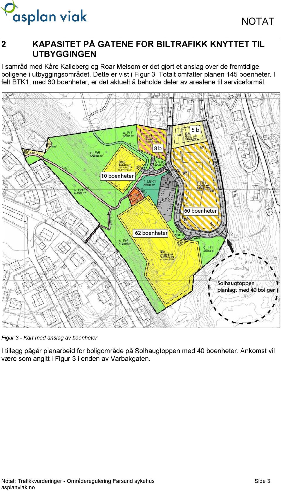 I felt BTK1, med 60 boenheter, er det aktuelt å beholde deler av arealene til serviceformål.