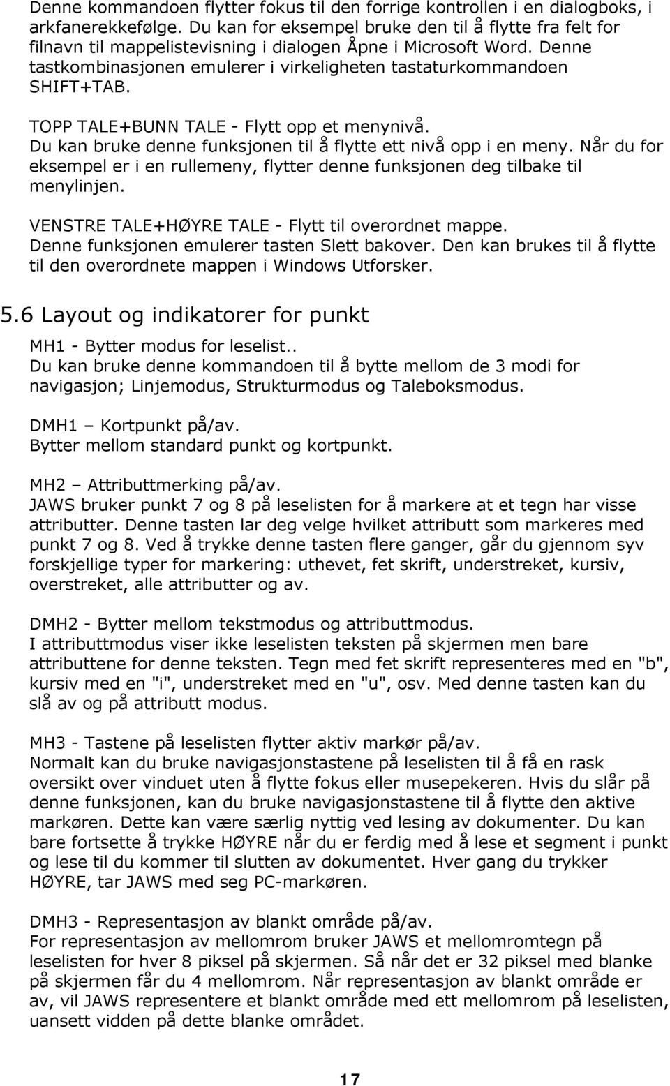 TOPP TALE+BUNN TALE - Flytt opp et menynivå. Du kan bruke denne funksjonen til å flytte ett nivå opp i en meny.