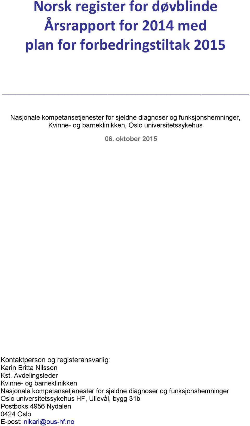 oktober 2015 Kontaktperson og registeransvarlig: Karin Britta Nilsson Kst.