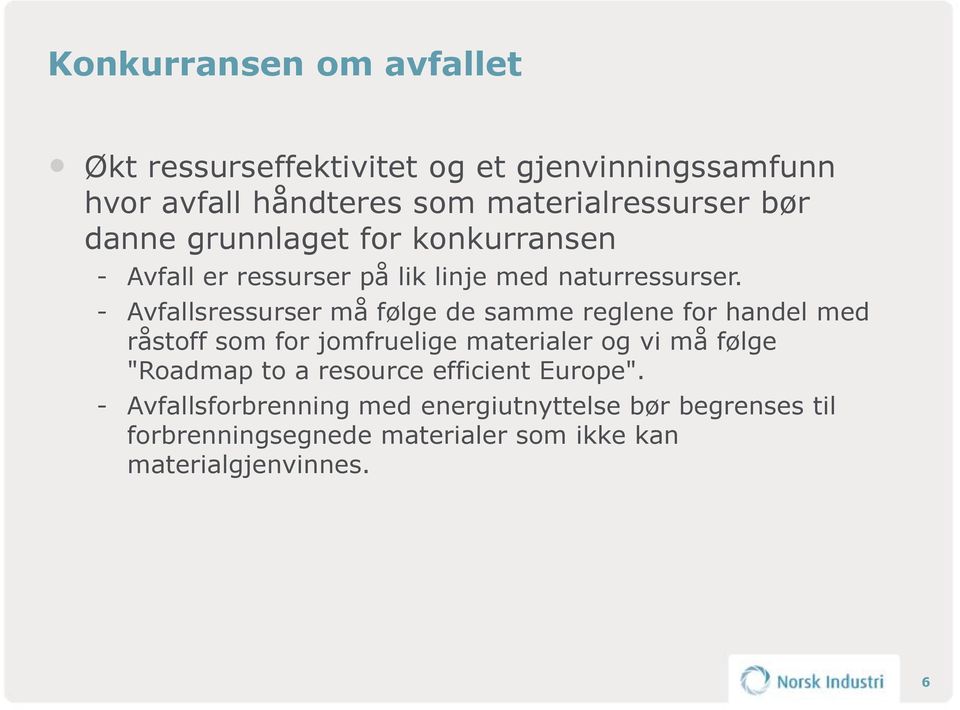 Avfallsressurser må følge de samme reglene for handel med råstoff som for jomfruelige materialer og vi må følge "Roadmap