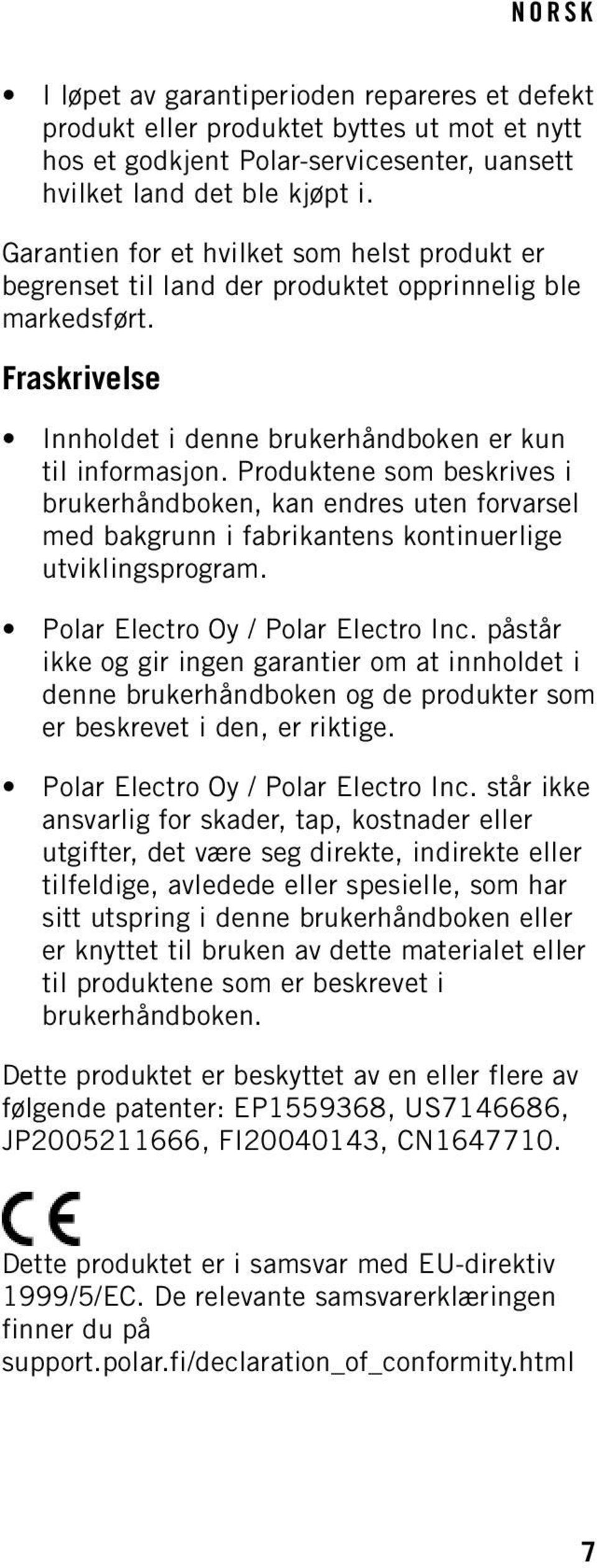 Produktene som beskrives i brukerhåndboken, kan endres uten forvarsel med bakgrunn i fabrikantens kontinuerlige utviklingsprogram. Polar Electro Oy / Polar Electro Inc.