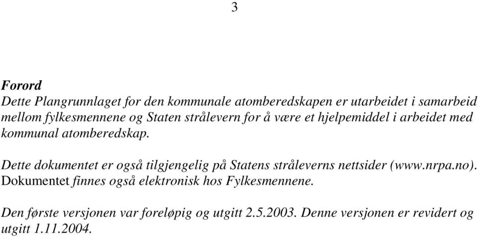 Dette dokumentet er også tilgjengelig på Statens stråleverns nettsider (www.nrpa.no).