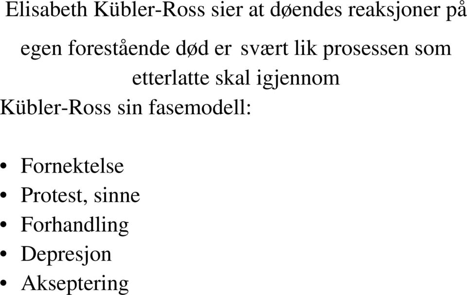etterlatte skal igjennom Kübler-Ross sin fasemodell: