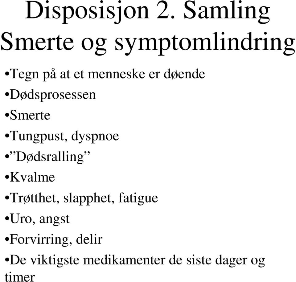 døende Dødsprosessen Smerte Tungpust, dyspnoe Dødsralling