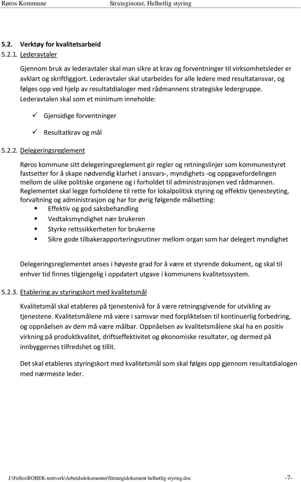 Lederavtalen skal som et minimum inneholde: Gjensidige forventninger Resultatkrav og mål 5.2.