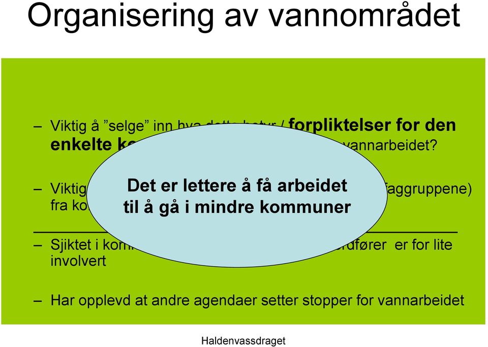 Viktig å få med Det de er rette lettere personene å få arbeidet i arbeidet (faggruppene) fra