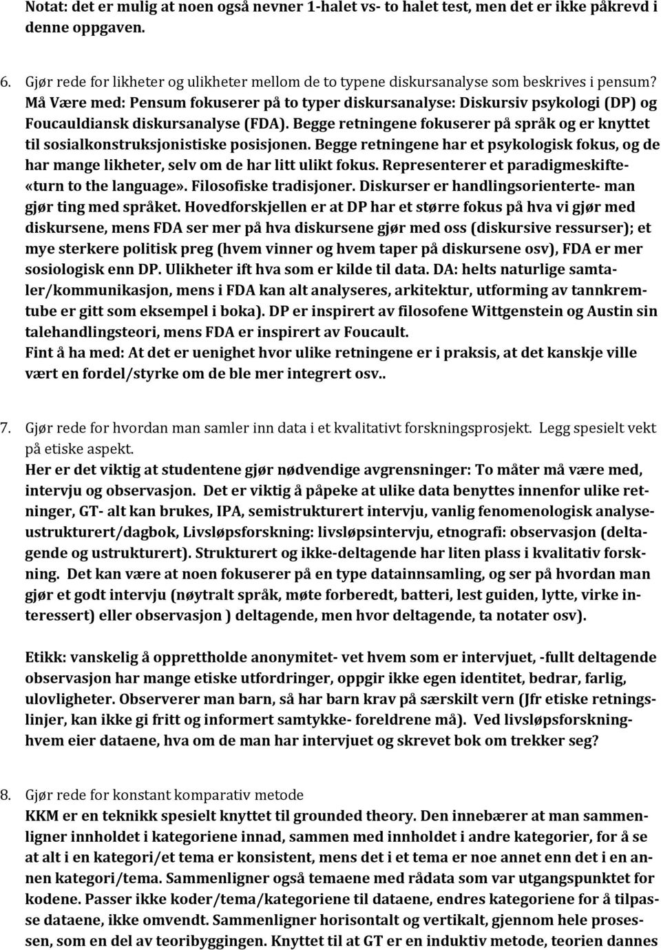 Må Være med: Pensum fokuserer på to typer diskursanalyse: Diskursiv psykologi (DP) og Foucauldiansk diskursanalyse (FDA).