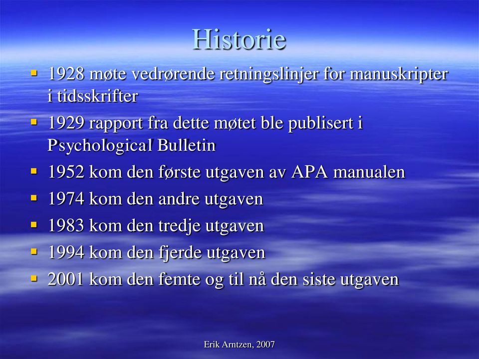 den første utgaven av APA manualen 1974 kom den andre utgaven 1983 kom den