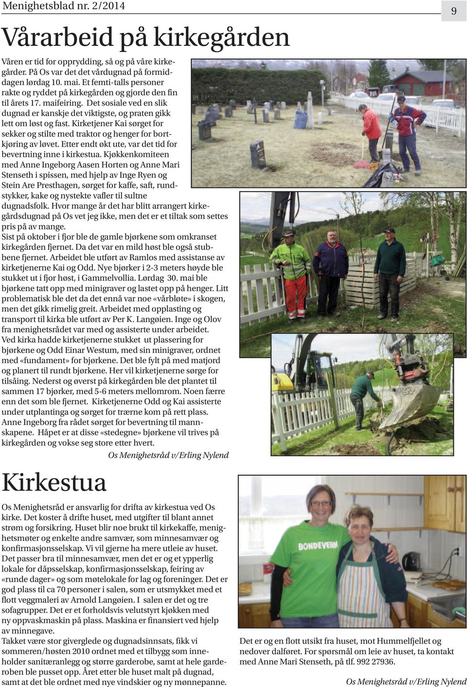 Kirketjener Kai sørget for sekker og stilte med traktor og henger for bortkjøring av løvet. Etter endt økt ute, var det tid for bevertning inne i kirkestua.