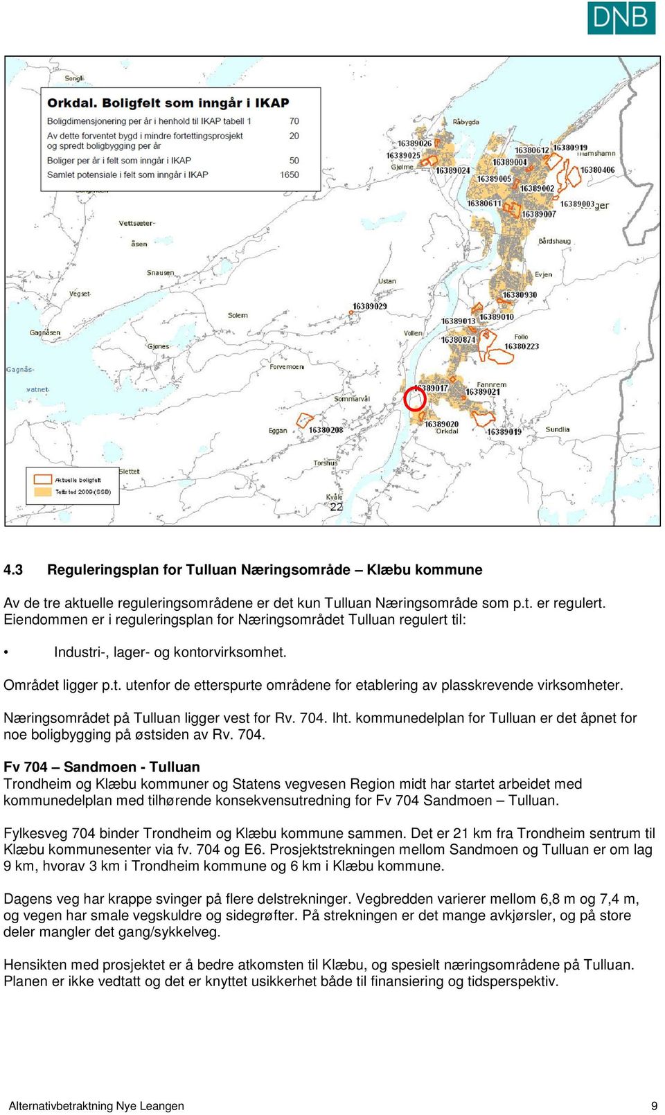 Næringsområdet på Tulluan ligger vest for Rv. 704.