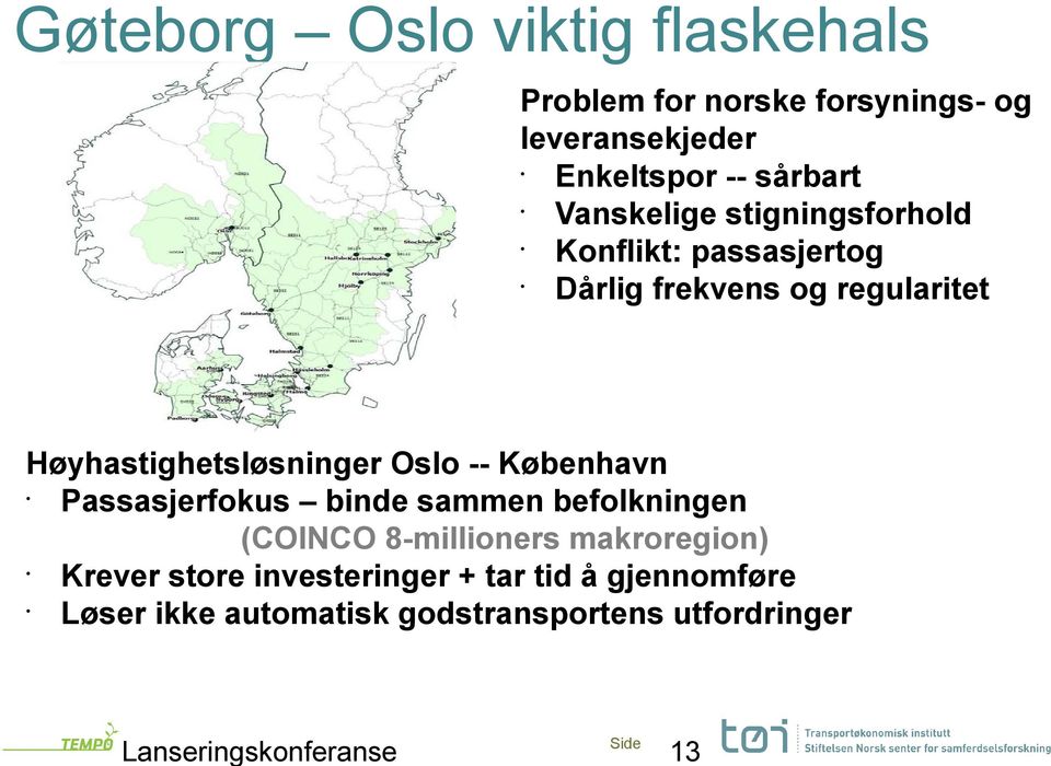 Høyhastighetsløsninger Oslo -- København Passasjerfokus binde sammen befolkningen (COINCO
