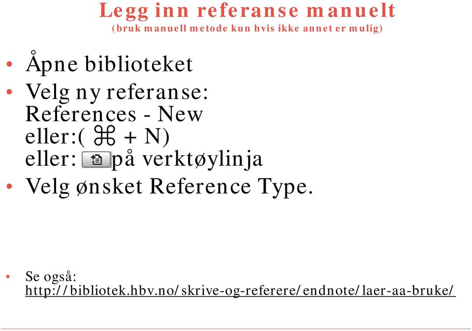 eller:( + N) eller: på verktøylinja Velg ønsket Reference Type.