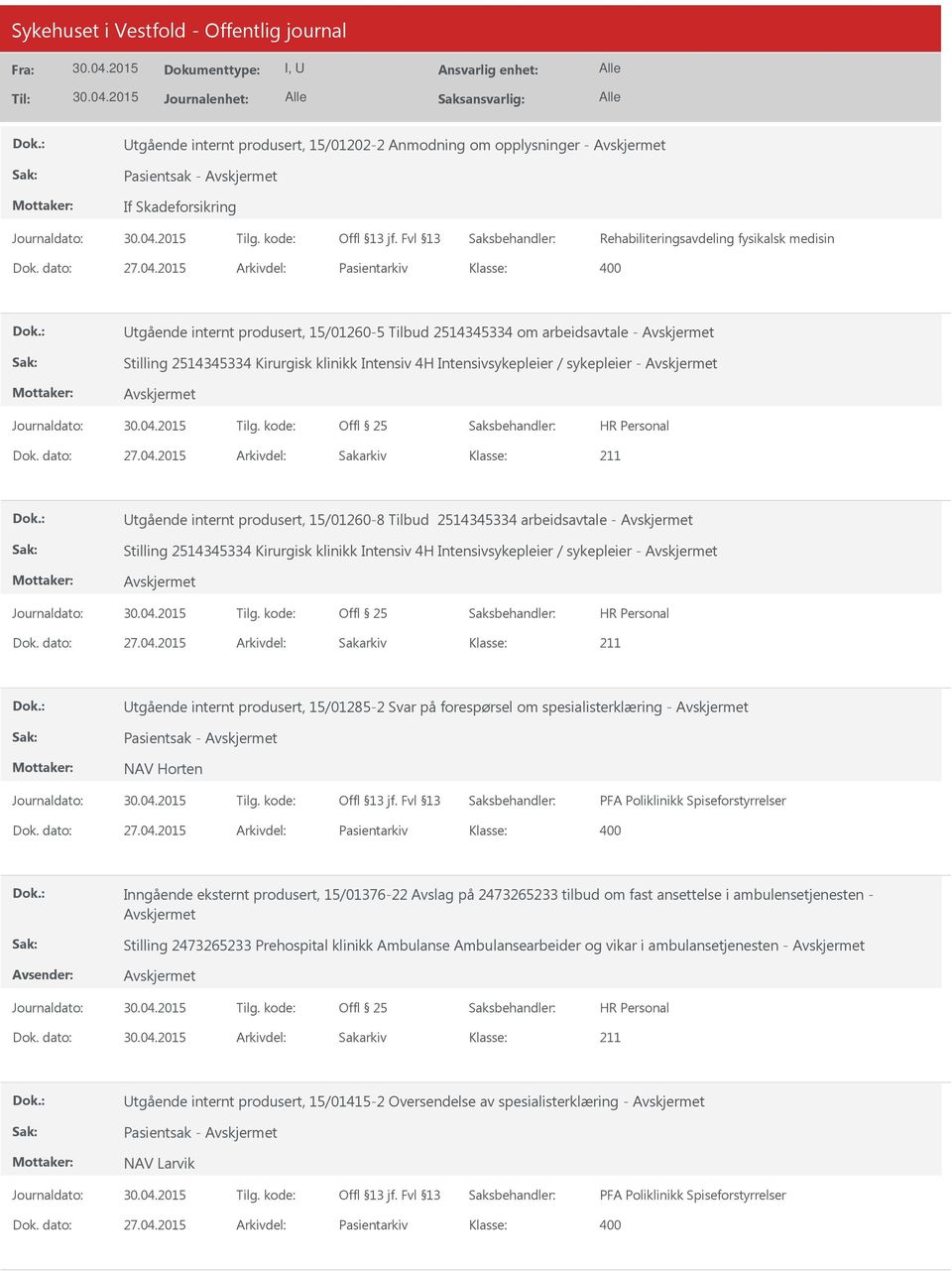 Kirurgisk klinikk Intensiv 4H Intensivsykepleier / sykepleier - 211 Utgående internt produsert, 15/01285-2 Svar på forespørsel om spesialisterklæring - Pasientsak - NAV Horten PFA Poliklinikk