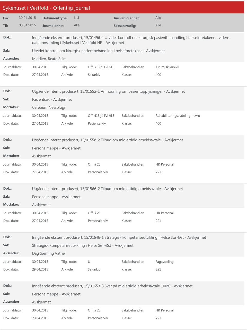 Rehabiliteringsavdeling nevro Utgående internt produsert, 15/01558-2 Tilbud om midlertidig arbeidsavtale - Personalmappe - Utgående internt produsert, 15/01566-2 Tilbud om midlertidig arbeidsavtale -