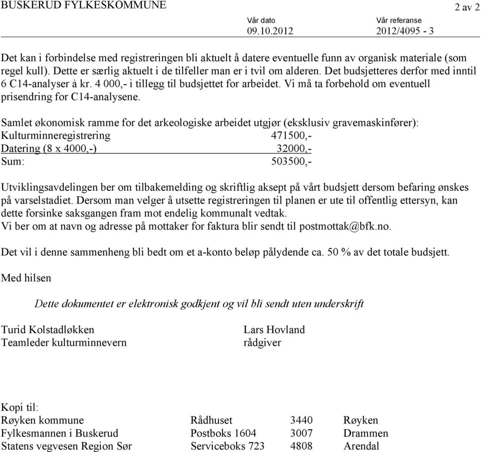 Vi må ta forbehold om eventuell prisendring for C14-analysene.