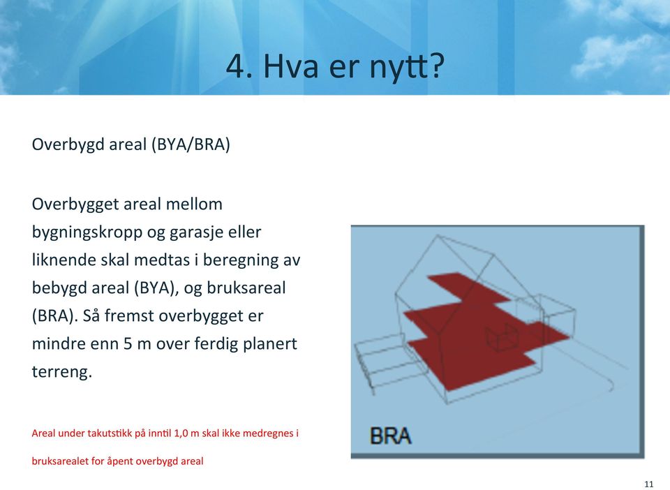 Så fremst overbygget er mindre enn 5 m over ferdig planert terreng.