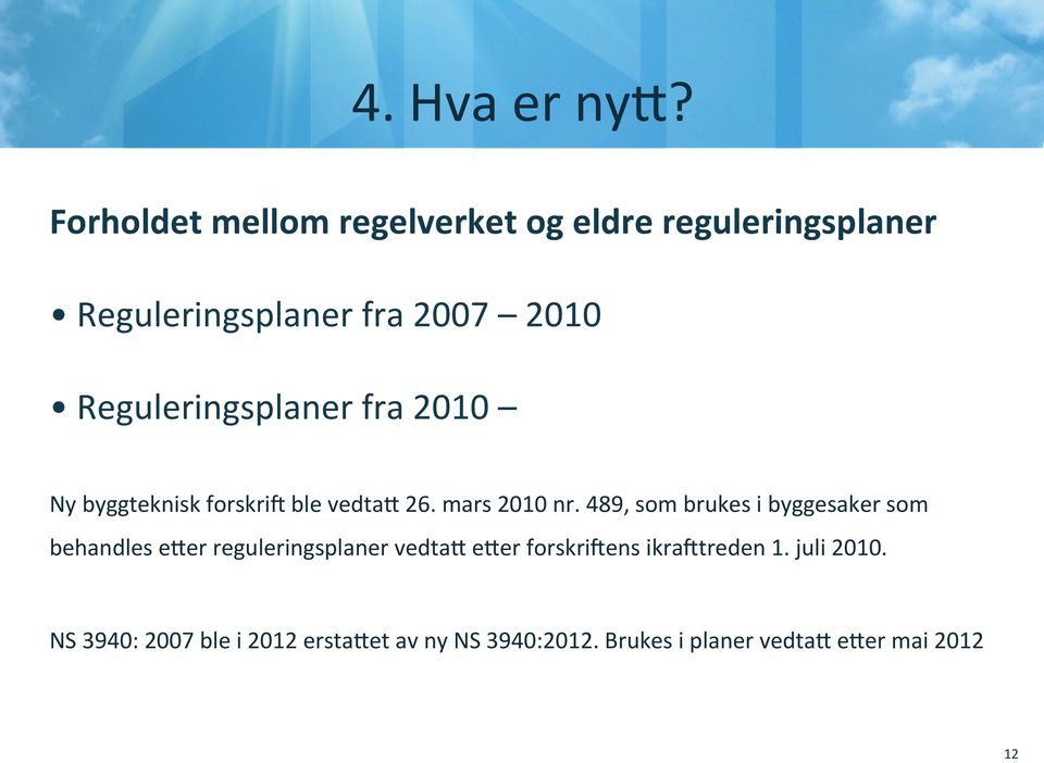 489, som brukes i byggesaker som behandles e]er reguleringsplaner vedta] e]er forskriiens