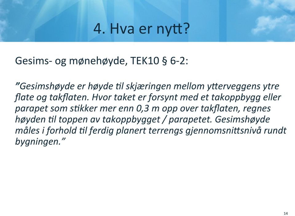 Hvor taket er forsynt med et takoppbygg eller parapet som sekker mer enn 0,3 m opp over