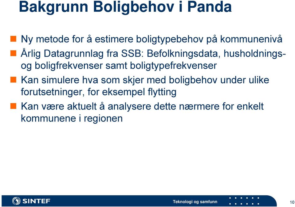 boligtypefrekvenser Kan simulere hva som skjer med boligbehov under ulike