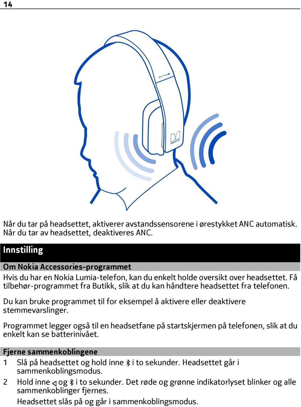 Få tilbehør-programmet fra Butikk, slik at du kan håndtere headsettet fra telefonen. Du kan bruke programmet til for eksempel å aktivere eller deaktivere stemmevarslinger.