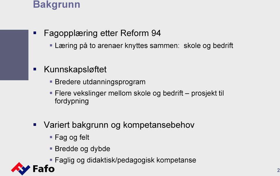 mellom skole og bedrift prosjekt til fordypning Variert bakgrunn og