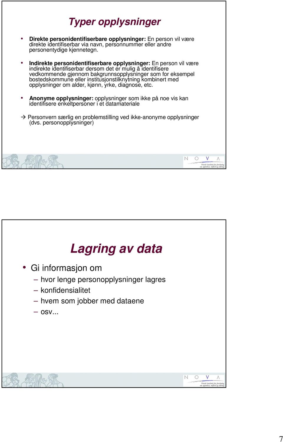 bostedskommune eller institusjonstilknytning kombinert med opplysninger om alder, kjønn, yrke, diagnose, etc.