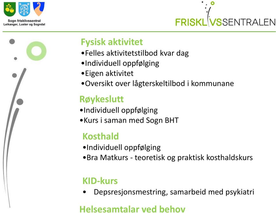 Kurs i saman med Sogn BHT Kosthald Individuell oppfølging Bra Matkurs - teoretisk og