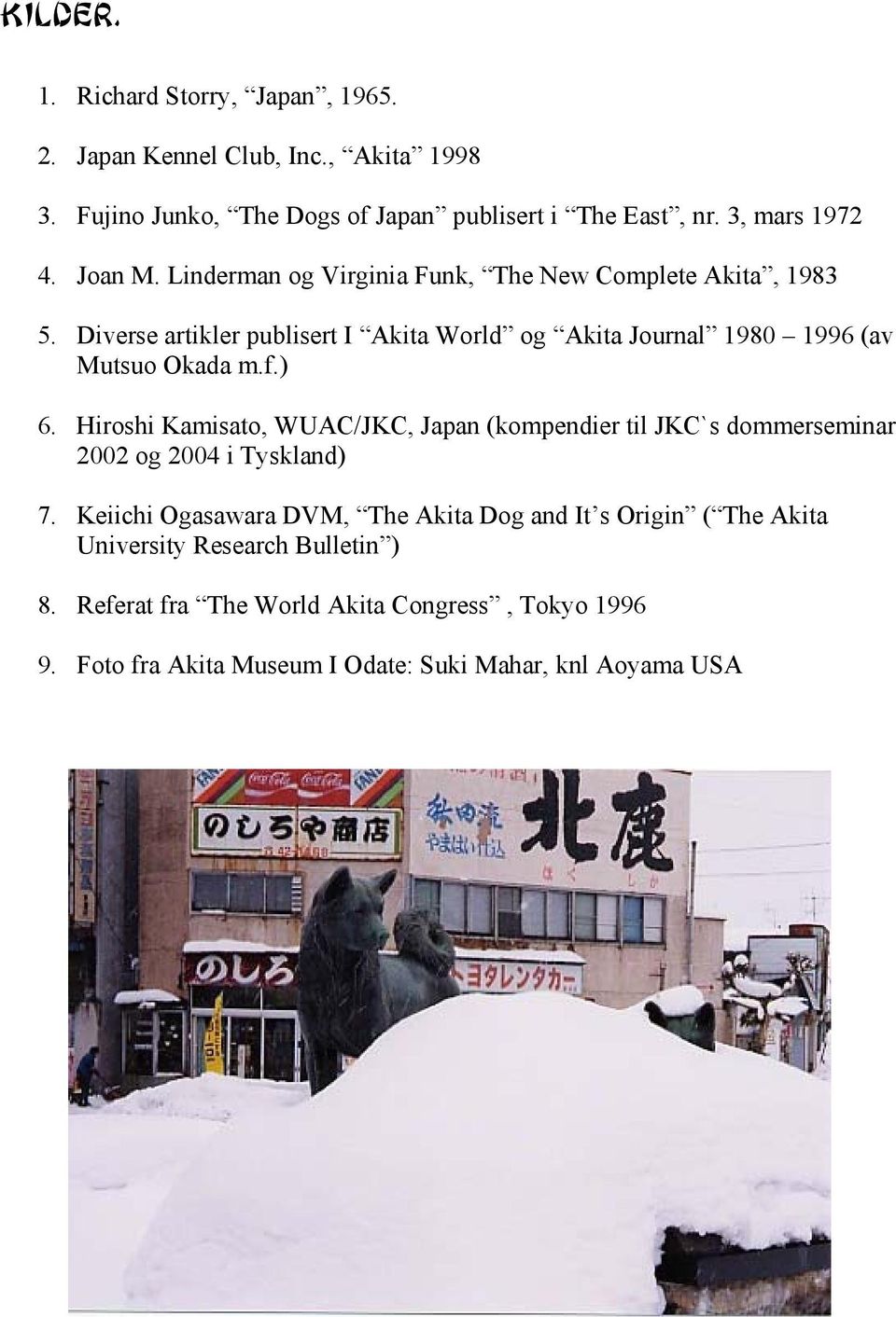 ) 6. Hiroshi Kamisato, WUAC/JKC, Japan (kompendier til JKC`s dommerseminar 2002 og 2004 i Tyskland) 7.